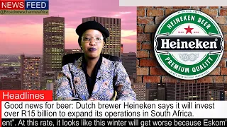 Good news for beer: Dutch brewer Heineken says it will invest over R15 billion in South Africa.