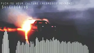 $uicideboy$ - Fucking Your Culture (Rebassed 32-42hz)