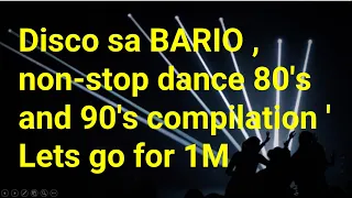 Disco sa BARIO , non-stop dance 80's and 90's compilation ' Lets go for 1M