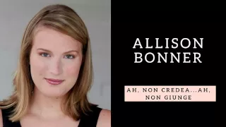 Ah, non credea...Ah, non giunge - Allison Bonner