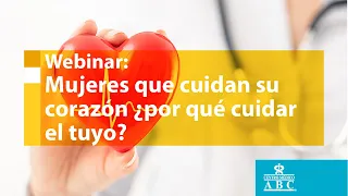 Webinar: mujeres que cuidan su corazón ¿por qué cuidar el tuyo?