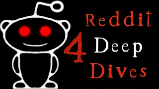 Insane Reddit Deep Dives - Vol. 4