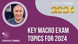 Ten Key UK Macro Topics for the 2024 A-Level Economics Exams | Essential Revision