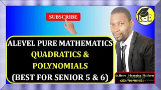 003 – ALEVEL PURE MATHEMATICS| QUADRATICS AND POLYNOMIALS (ALGEBRA)| FOR SENIOR 5 & 6