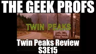 The Geek Profs: Review of Twin Peaks S3E15