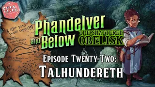 Phandelver and Below: The Shattered Obelisk | Episode 22: Talhundereth | D&D Actual Play