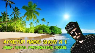 Apxetun Radio Stream # 1 | Deep Vocal Progressive House