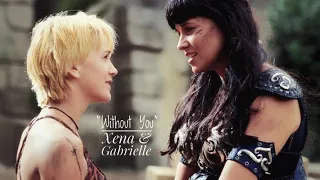 Xena & Gabrielle || Without You