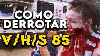 Como Derrotar quase todas FITAS BIZARRAS em V/H/S/85