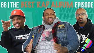 What You Thought #68 | The Best Rap Album Episode