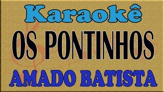 Amado Batista Os Pontinhos Playback Karaoke