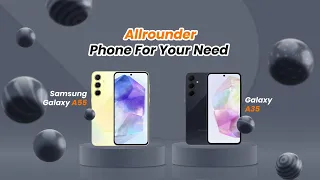 Galaxy A55 and Galaxy A35: Allrounder Phone For Your Need
