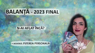 BALANȚĂ  Final de 2023 - Ce nu știi încă? + Mantra de Putere - Zodii de AER Tarot