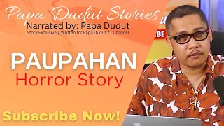 PAUPAHAN | DREY | PAPA DUDUT STORIES HORROR