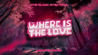 The Black Eyed Peas - Where Is The Love (WANCHIZ Remix)