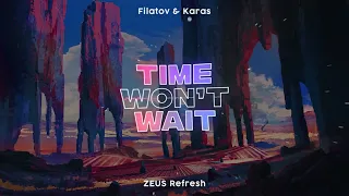 Filatov & Karas - Time Won't Wait (ZEUS Refresh) (VISUAL)