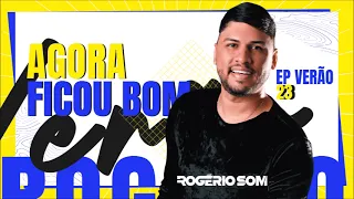Rogério Som - Agora Ficou Bom (EP Verão 23)