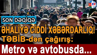 TƏCİLİ!! ƏHALİYƏ CİDDİ XƏBƏRDARLIQ! Metro və avtobusda ...