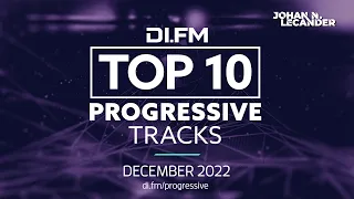DI.FM Top 10 Progressive House Tracks! December 2022 - DJ Mix by Johan N. Lecander