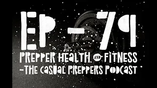 Prepper Health & Fitness - Ep 79