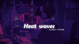 Heat waves (slowed +reverb)!!