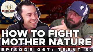 Taming Mother Nature with Trent S. | Mike Drop: Episode 67