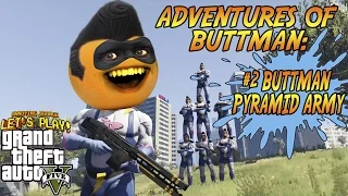 Adventures of Buttman #2: BUTTMAN PYRAMID ARMY! (Annoying Orange GTA V)