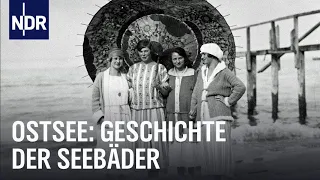 Die Geschichte der deutschen Seebäder: Ostsee | Unsere Geschichte | NDR Doku