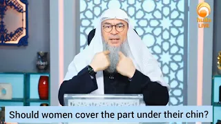 Should women cover the part under their chin (while praying)? - Assim al hakeem