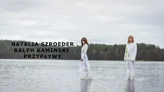 Natalia Szroeder, Ralph Kaminski - Przypływy [Tekst]