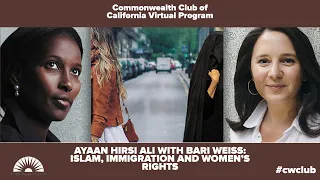Ayaan Hirsi Ali with Bari Weiss: Islam, Immigration and Women's Rights