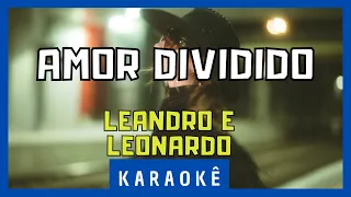 Karaokê - Amor Dividido - Leandro e Leonardo