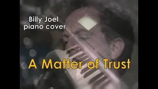 A Matter of Trust (Billy Joel piano cover)