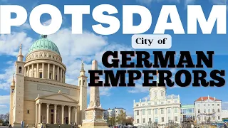 Potsdam  A City of German Emperors  |  Potsdam City Tour | Part 1| Summer Destination of Royals
