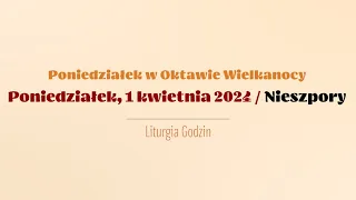 #Nieszpory | 1 kwietnia 2024 | Poniedziałek w Oktawie Wielkanocy