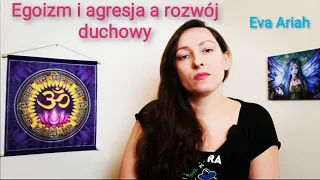 Egoizm i agresja a rozwój duchowy.