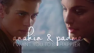 anakin & padme | I want you to be happier