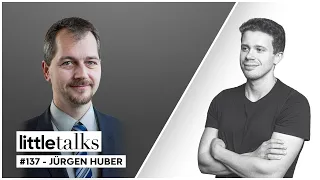 little talks - #137 Jürgen Huber | Elon Musk, Investments, Kapitalismus, ETFs