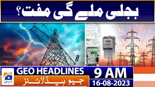 Geo News Headlines 9 AM | 16th August 2023