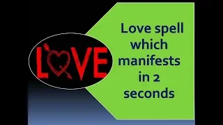 Love spell will show its effect in 2 seconds and make your love come  to you begging you