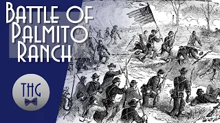 Last Battle: Palmito Ranch, 1865