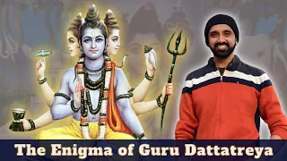 The Enigma of Guru Dattatreya