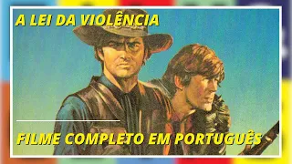 A Lei da Violência | Faroeste | Filme Completo em Português