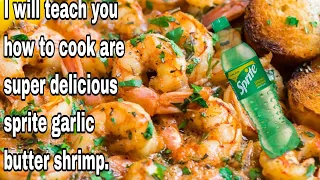 I will teach you how to cook are super delicious sprite garlic butter shrimp.