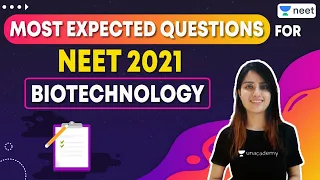 NEET: Most Expected questions for NEET 2021 | Biotechnology | Unacademy NEET | Seep Pahuja