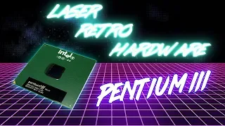 Pentium 3 - LASER RETRO [HARDWARE]