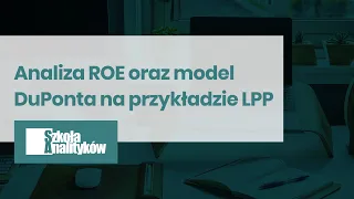 Analiza sprawozdań finansowych: analiza ROE i model DuPonta na przykładzie spółki LPP