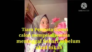 VIDEO VIRAL!!  Akad nikah menjadi duka, kisah pilu ini datang dari gadis cantik tiara gamri