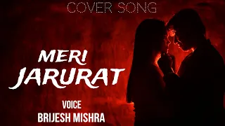 New Releases Hindi Cover Song | Meri Jarurat | Brijesh Mishra | Viraz Studios New Song