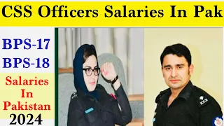 Css Officers salaries 2024 | Css Officer salaries in Pakistan | Salaries of Css officers